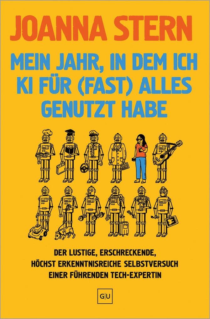 Mein Jahr, in dem ich KI für (fast) alles genutzt habe: Der lustige, erschreckende, höchst erkenntnisreiche Selbstversuch einer führenden Tech-Expertin | Wie künstliche Intelligenz den Alltag verändert