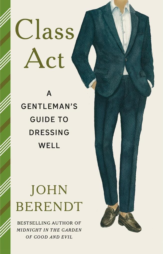 Class Act: A Gentleman's Guide to Dressing Well