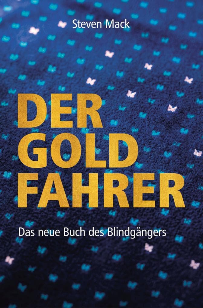 Der Goldfahrer: Das neue Buch des Blindgängers