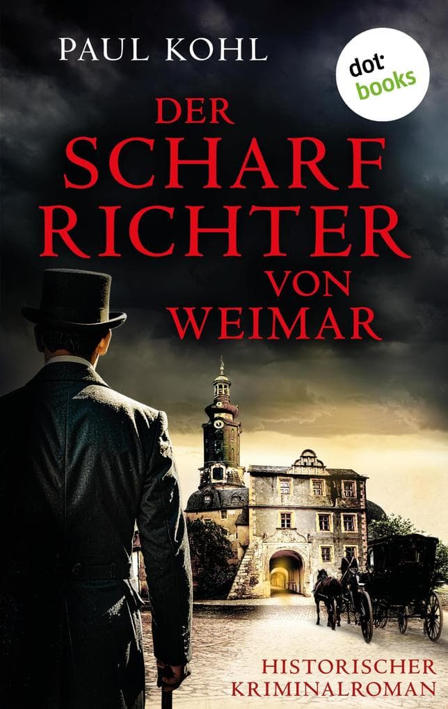 Der Scharfrichter von Weimar: Historischer Kriminalroman