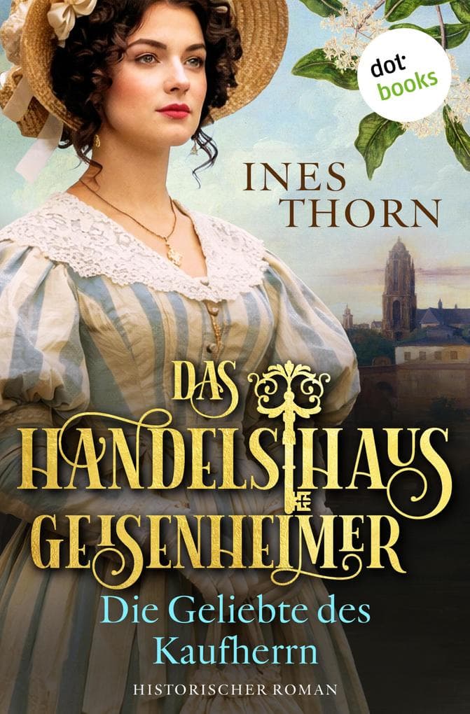 Das Handelshaus Geisenheimer: Die Geliebte des Kaufherrn: Historischer Roman - Band 4 | Das Finale der großen Saga