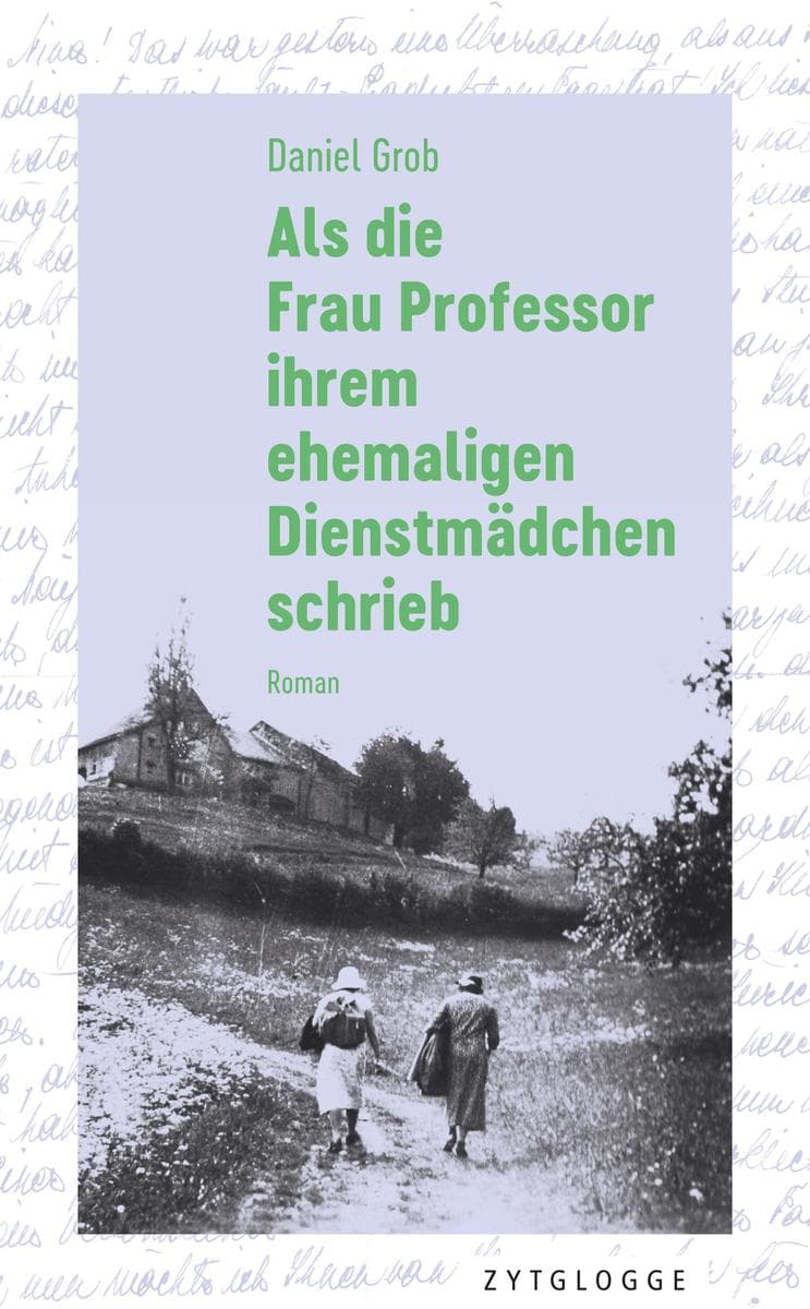 Als die Frau Professor ihrem ehemaligen Dienstmädchen schrieb: Die Geschichte einer ungewöhnlichen Beziehung