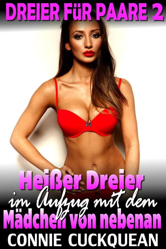 Heißer Dreier im Aufzug mit dem Mädchen von nebenan: Dreier für Paare 2: Dreier für Paare, #2