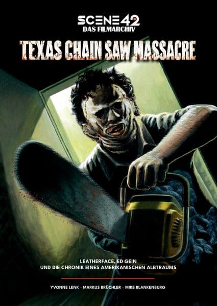 Texas Chain Saw Massacre - Leatherface, Ed Gein und die Chronik eines amerikanischen Albtraums (Scene 42-Das Filmarchiv): The Texas Chainsaw Massacre (1974-2022)