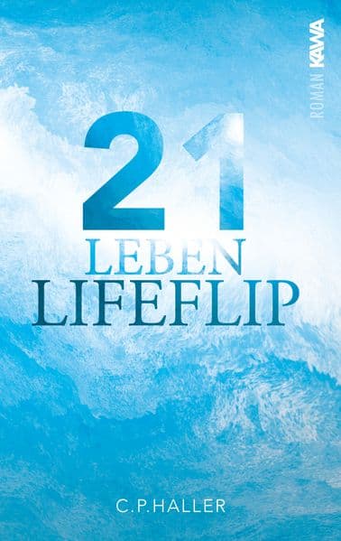 Lifeflip | 21 Leben: Ein wundervoller Roman über die Geschichte der unsichtbaren Verbindungen zwischen uns allen