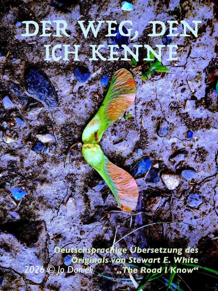 Der Weg, den ich kenne: Deutsche Übersetzung von "The Road I Know" von Stewart E. White (pub. 1942)