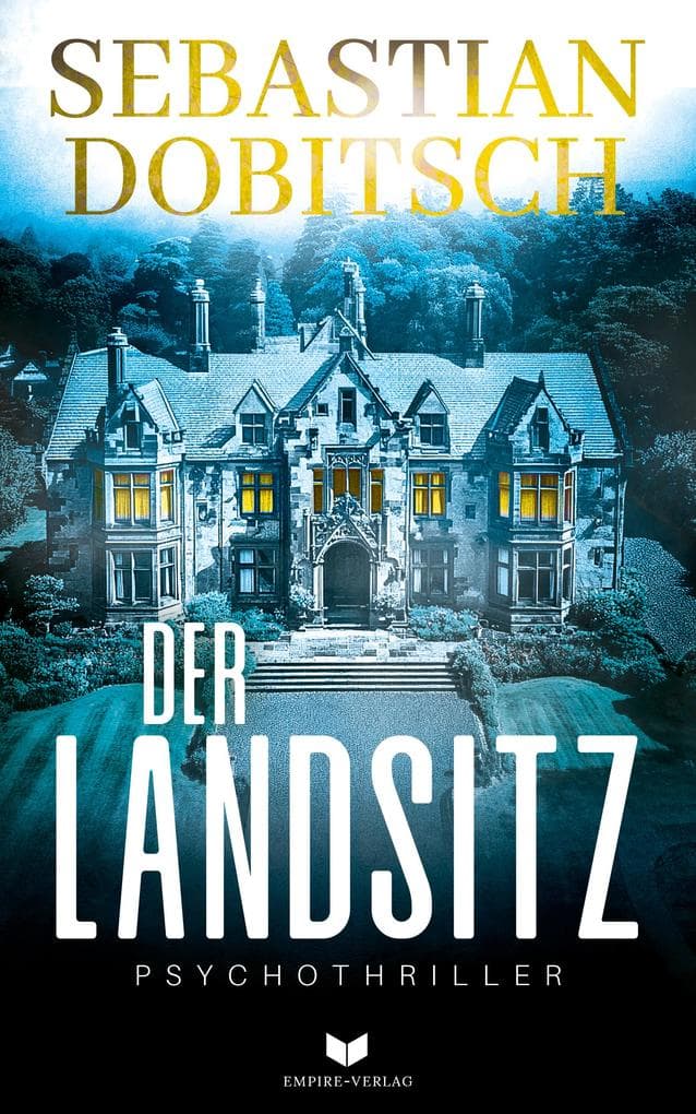 Der Landsitz: BAND 2 DER TOP-10-PSYCHOTHRILLER-REIHE UM LIAM HOPKINS UND SONYA