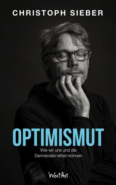 Optimismut: Wie wir uns und die Demokratie retten können