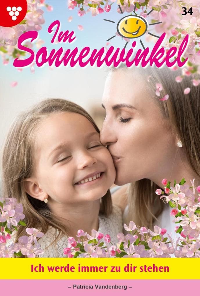 Ich werde immer zu dir stehen: Im Sonnenwinkel 34 - Familienroman