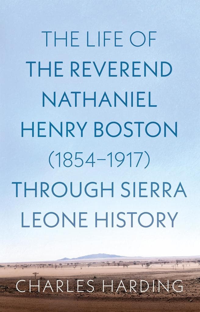 Life of the Reverend Nathaniel Henry Boston (1854-1917) Through Sierra Leone History