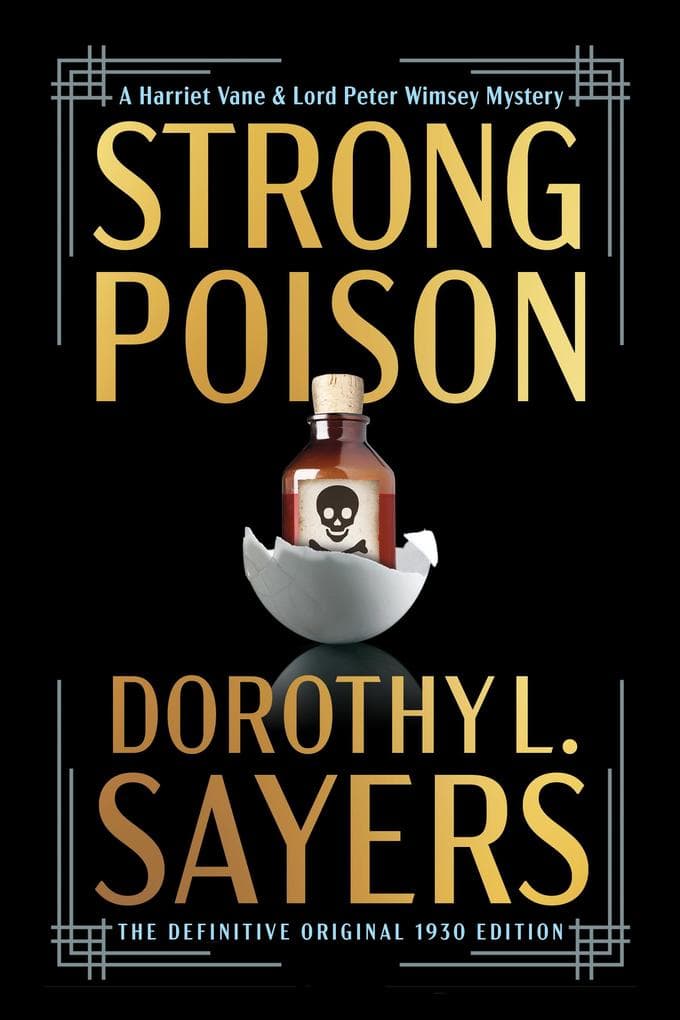 Strong Poison (The Definitive Original 1930 Edition): A Harriet Vane and Lord Peter Wimsey Mystery
