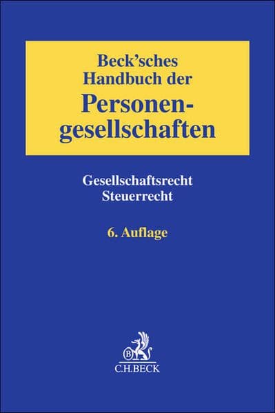 Beck'sches Handbuch der Personengesellschaften: Gesellschaftsrecht, Steuerrecht