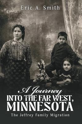 Journey of a Thousand Sorrows Into the Far West, Minnesota: The Jeffrey Family Migration