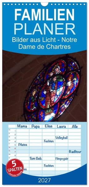 Familienplaner 2027 - Bilder aus Licht - Notre Dame de Chartres mit 5 Spalten (Wandkalender, 21 x 45 cm) CALVENDO: Detailaufnahmen der Glasfenster aus dem 12. / 13. Jhd.
