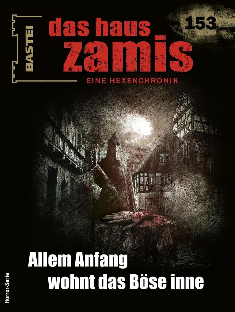 Das Haus Zamis 153: Allem Anfang wohnt das Böse inne