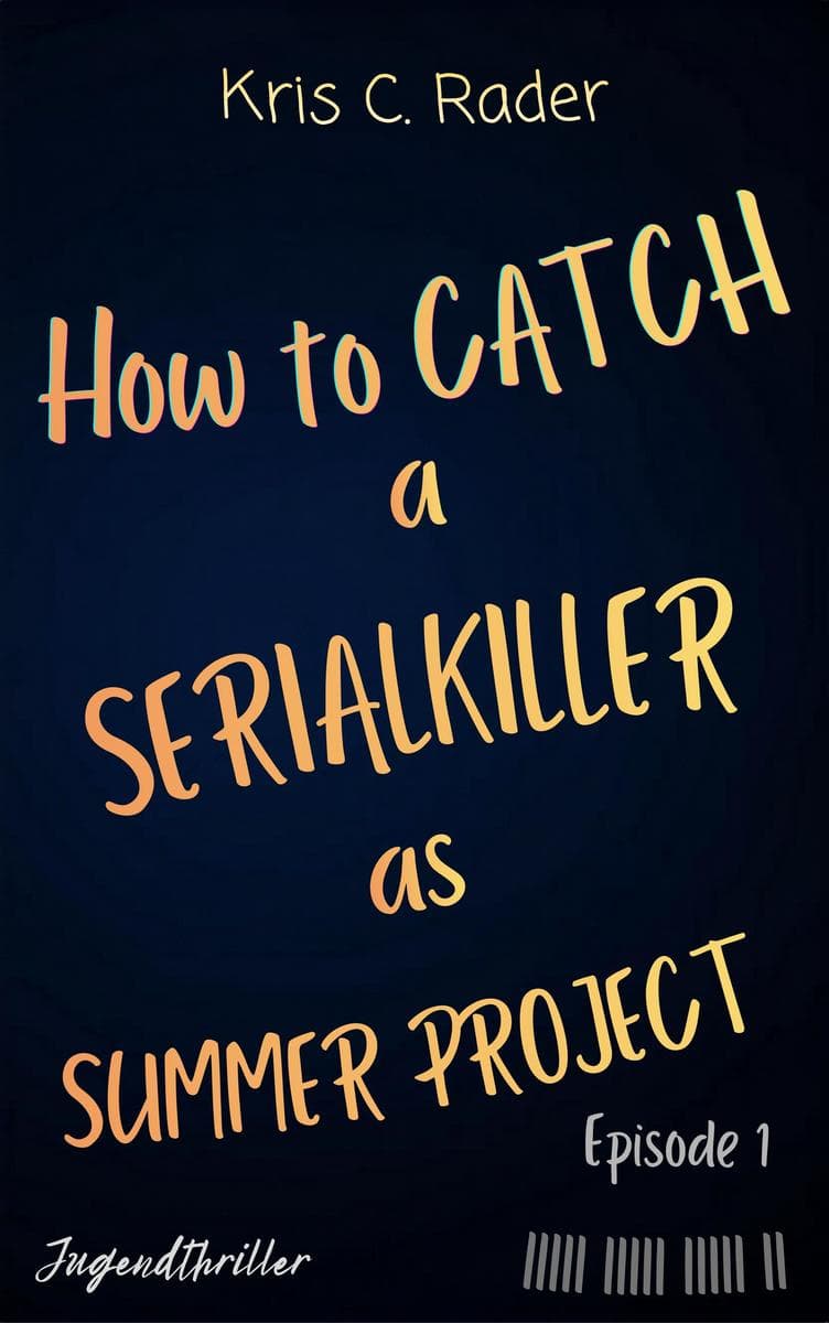 How to catch a Serialkiller as Summer Project: Episode 1