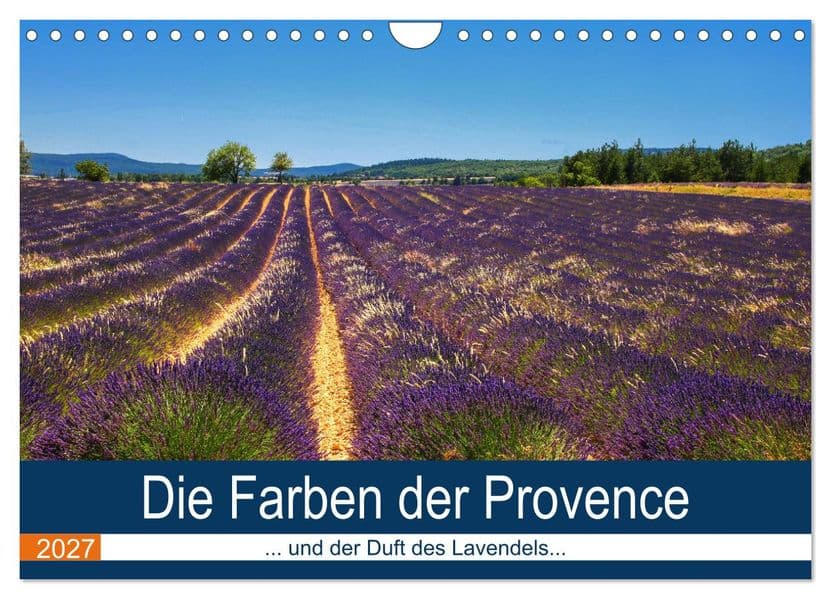 Die Farben der Provence... und der Duft des Lavendels... (Wandkalender 2027 DIN A4 quer), CALVENDO Monatskalender: Tiefe sonnige Farben vermitteln den Duft und das Licht der Provence