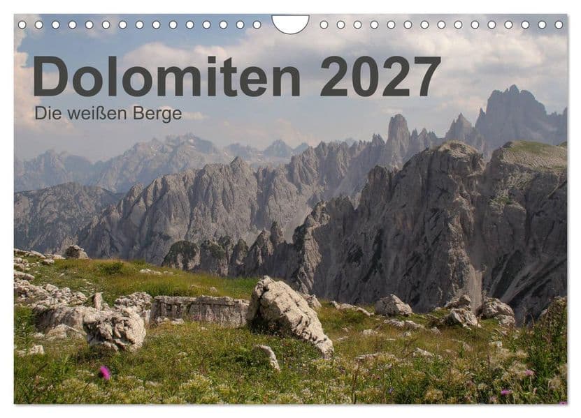 Dolomiten 2027 - Die weißen Berge (Wandkalender 2027 DIN A4 quer), CALVENDO Monatskalender: Die Dolomiten sind ein Bergparadies im Norden Italiens und begeistern alljährlich Wanderer und Kletterer