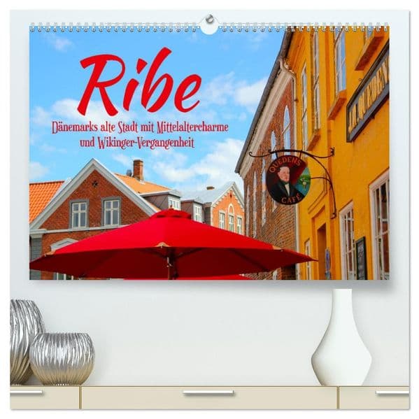 Ribe, Dänemarks alte Stadt mit Mittelaltercharme und Wikinger-Vergangenheit (hochwertiger Premium Wandkalender 2027 DIN A2 quer), Kunstdruck in Hochglanz: Die jütländische Stadt Ribe hat nicht nur Charme, sondern eine lange, ereignisreiche Geschichte
