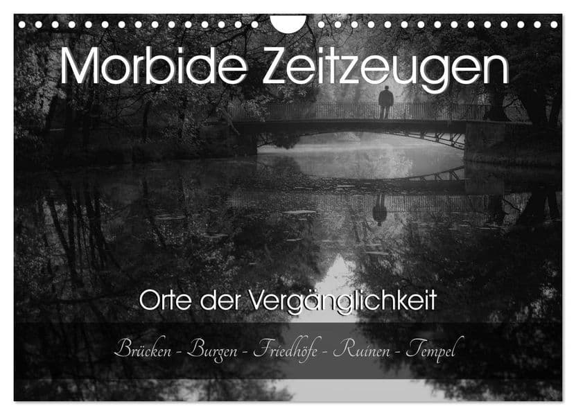 Morbide Zeitzeugen - Orte der Vergänglichkeit (Wandkalender 2027 DIN A4 quer), CALVENDO Monatskalender: Ich nehme sie mit auf eine geheimnisvolle Reise in die Vergangenheit!