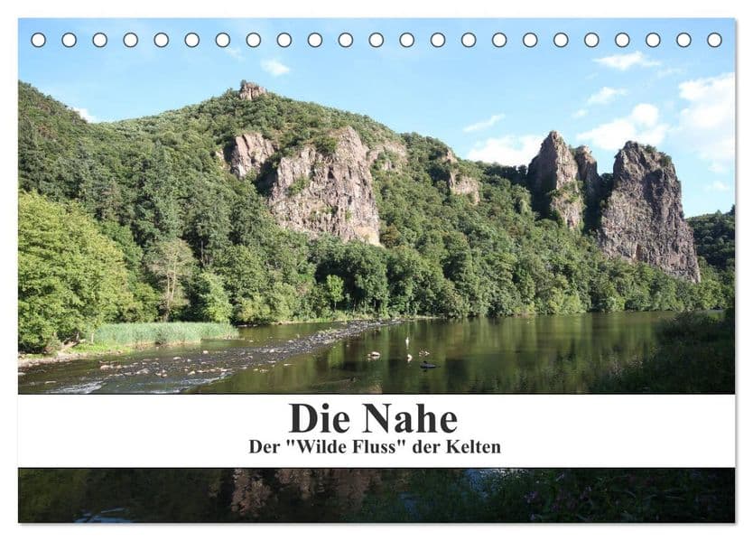 Die Nahe - der "Wilde Fluss" der Kelten (Tischkalender 2027 DIN A5 quer), CALVENDO Monatskalender: Ansichten der Nahe zwischen Staudernheim und Bingen