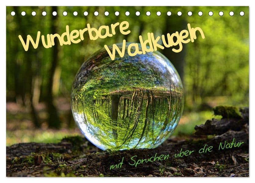 Wunderbare Waldkugeln (Tischkalender 2027 DIN A5 quer), CALVENDO Monatskalender: Das Leben ist eine Art Waldspaziergang - man muß nur ein bißchen auf den Weg achten und kann bedenkenlos die Schönheit genießen.