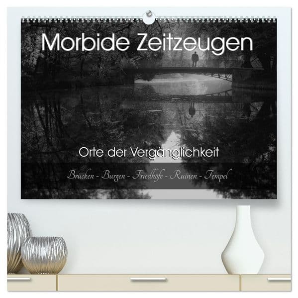 Morbide Zeitzeugen - Orte der Vergänglichkeit (hochwertiger Premium Wandkalender 2027 DIN A2 quer), Kunstdruck in Hochglanz: Ich nehme sie mit auf eine geheimnisvolle Reise in die Vergangenheit!
