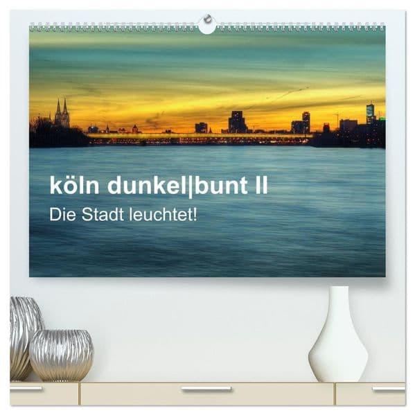 köln dunkelbunt II - Die Stadt leuchtet! (hochwertiger Premium Wandkalender 2027 DIN A2 quer), Kunstdruck in Hochglanz: Köln bei Nacht