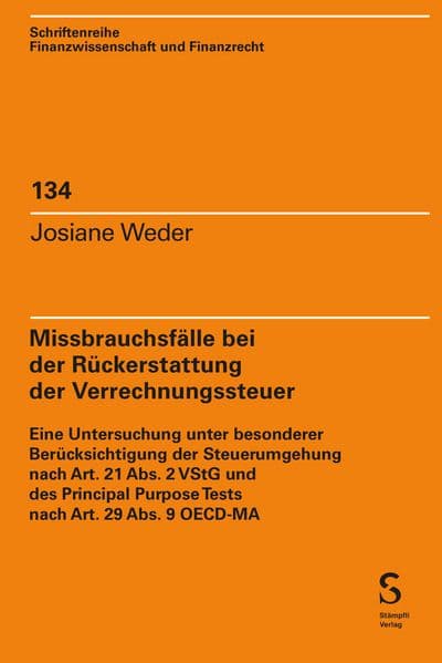 Missbrauchsfälle bei der Rückerstattung der Verrechnungssteuer: Eine Untersuchung unter besonderer Berücksichtigung der Steuerumgehung nach Art. 21 Abs. 2 VStG und des Principal Purpose Tests nach Art. 29 Abs. 9 OECD-MA