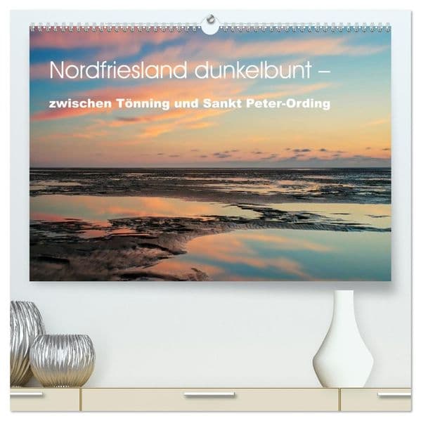 Nordfriesland dunkelbunt - zwischen Tönning und Sankt Peter-Ording (hochwertiger Premium Wandkalender 2027 DIN A2 quer), Kunstdruck in Hochglanz: So haben Sie den Norden noch nie gesehen!