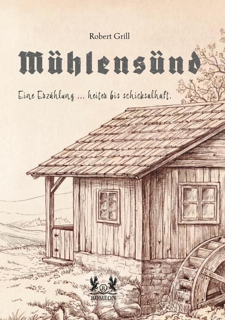 MÜHLENSÜND: Eine Erzählung...Heiter bis Schicksalhaft.