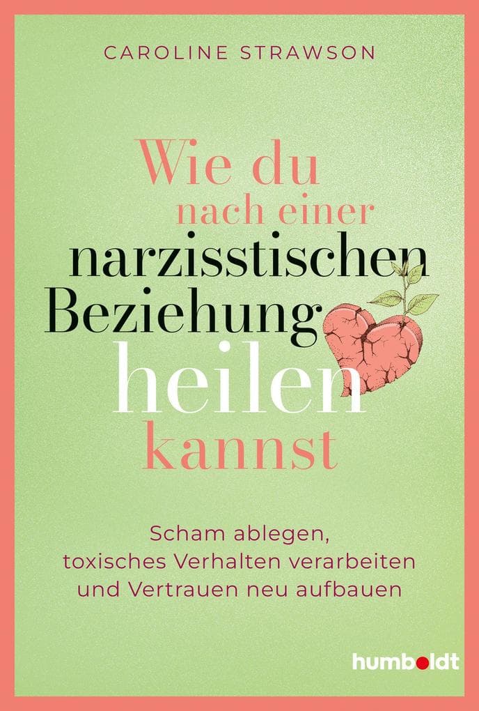 Wie du nach einer narzisstischen Beziehung heilen kannst: Scham ablegen, toxisches Verhalten verarbeiten und Vertrauen neu aufbauen.