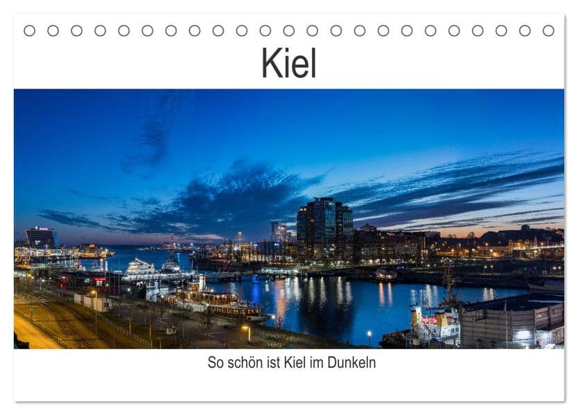 So schön ist Kiel im Dunkeln (Tischkalender 2027 DIN A5 quer), CALVENDO Monatskalender: Wenn es dunkel ist in Kiel