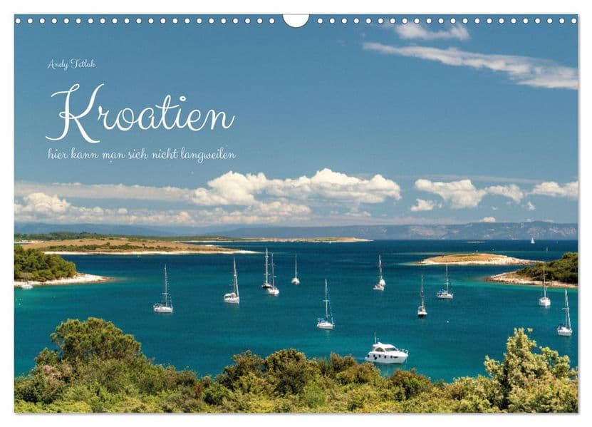Kroatien - hier kann man sich nicht langweilen (Wandkalender 2027 DIN A3 quer), CALVENDO Monatskalender: Berge, schöne Landschaft, malerische Strände und warmes, adriatisches Meer- all das habe ich in Kroatien gefunden.