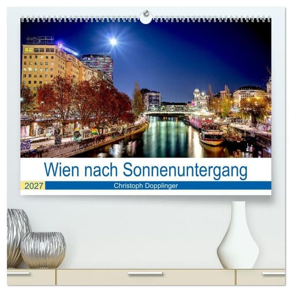 Wien nach Sonnenuntergang (hochwertiger Premium Wandkalender 2027 DIN A2 quer), Kunstdruck in Hochglanz: Wien, so wie sich die Stadt nach Einbruch der Dunkelheit zeigt.