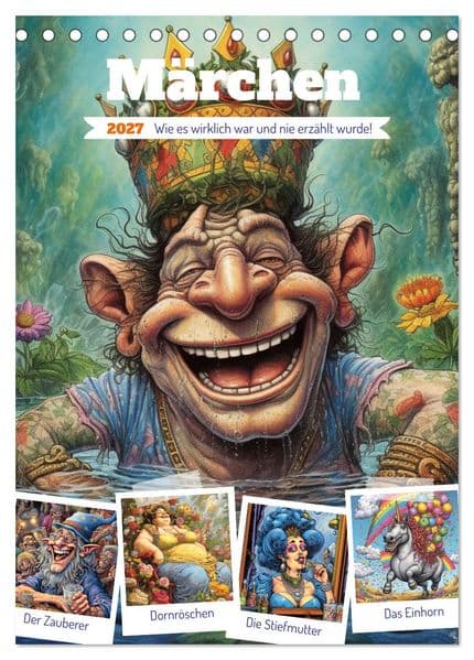 Märchen. Wie es wirklich war und nie erzählt wurde! (Tischkalender 2027 DIN A5 hoch), CALVENDO Monatskalender: So geschah es wirklich und wenn sie nicht gestorben sind ...