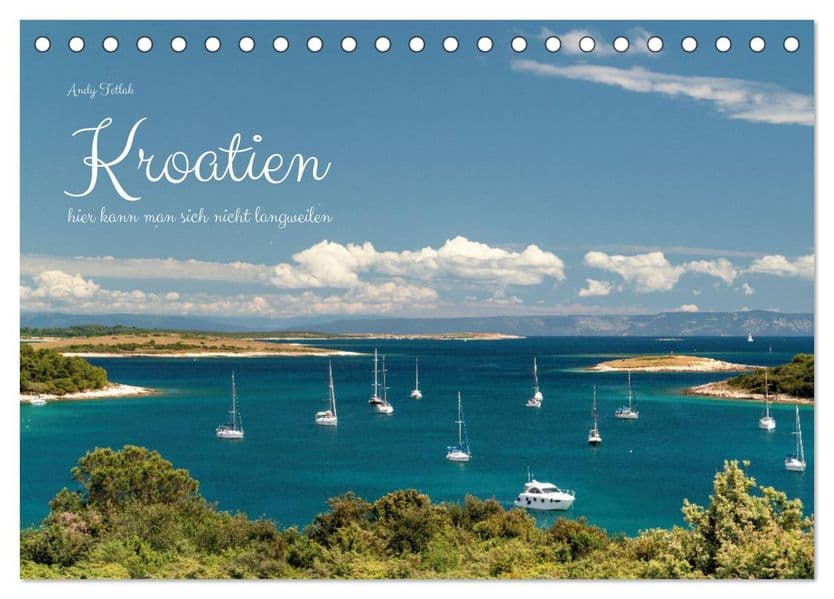 Kroatien - hier kann man sich nicht langweilen (Tischkalender 2027 DIN A5 quer), CALVENDO Monatskalender: Berge, schöne Landschaft, malerische Strände und warmes, adriatisches Meer- all das habe ich in Kroatien gefunden.