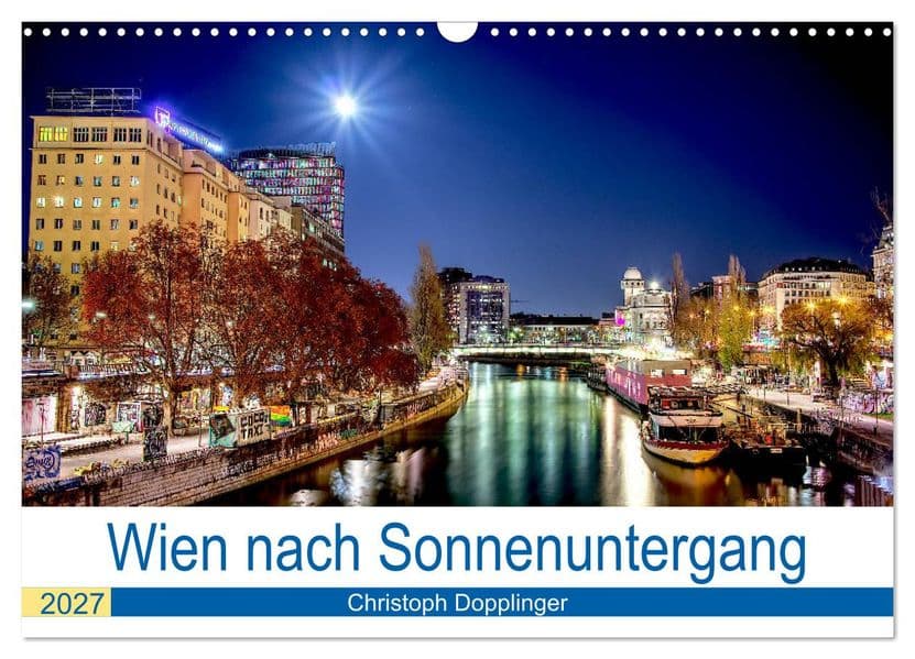 Wien nach Sonnenuntergang (Wandkalender 2027 DIN A3 quer), CALVENDO Monatskalender: Wien, so wie sich die Stadt nach Einbruch der Dunkelheit zeigt.