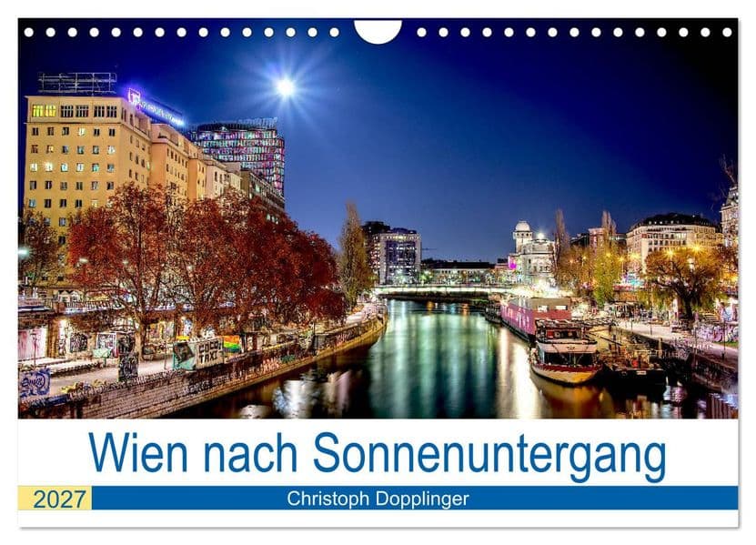 Wien nach Sonnenuntergang (Wandkalender 2027 DIN A4 quer), CALVENDO Monatskalender: Wien, so wie sich die Stadt nach Einbruch der Dunkelheit zeigt.