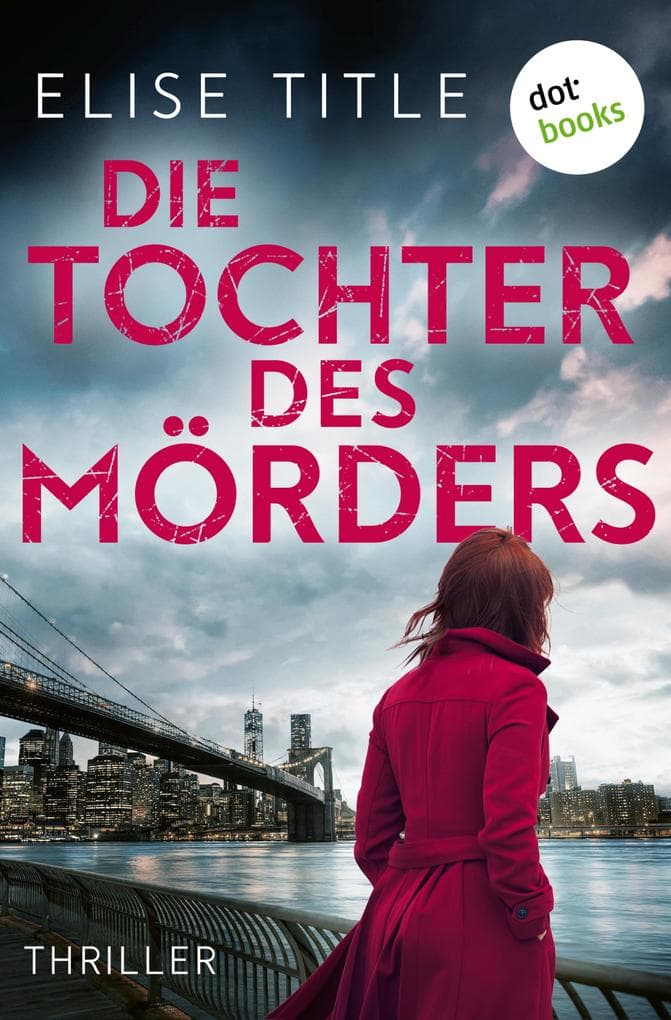 Die Tochter des Mörders: Thriller: Eine falsche Verurteilung - ein Killer auf freiem Fuß