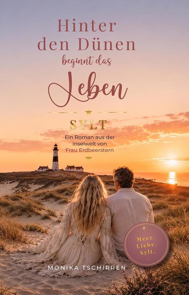 Hinter den Dünen beginnt das Leben: Sylt. Ein Roman aus der Inselwelt von Frau Erdbeerstern