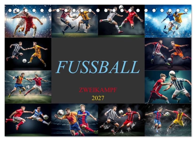 Fussball - Zweikampf (Tischkalender 2027 DIN A5 quer), CALVENDO Monatskalender: Erlebe die Spannung des Fußball-Zweikampfs jeden Tag, das dein Fußballherz höher schlagen lässt.