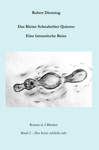 Das Kleine Schnabeltier Quizmo Band 2: Der Kreis schließt sich: Eine fantastische Reise