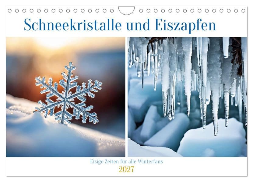 Schneekristalle und Eiszapfen Eisige Zeiten für alle Winterfans (Wandkalender 2027 DIN A4 quer), CALVENDO Monatskalender: Erleben Sie die Schönheit und Klarheit der eisigen Zeiten, die Winterfans auf der ganzen Welt begeistern.
