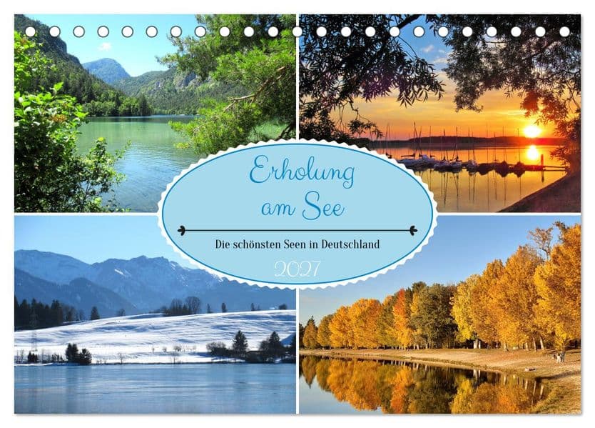 Erholung am See - Die schönsten Seen in Deutschland (Tischkalender 2027 DIN A5 quer), CALVENDO Monatskalender: Die vielen Seen haben neben ihrer Bedeutung für die Natur auch vielseitige Nutzungsmöglichkeiten und Erholung zu bieten.