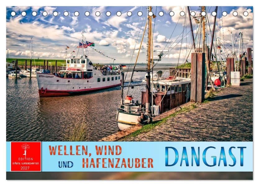 Dangast - Wellen, Wind und Hafenzauber (Tischkalender 2027 DIN A5 quer), CALVENDO Monatskalender: Kommen Sie mit auf eine Reise an Frieslands Küste.