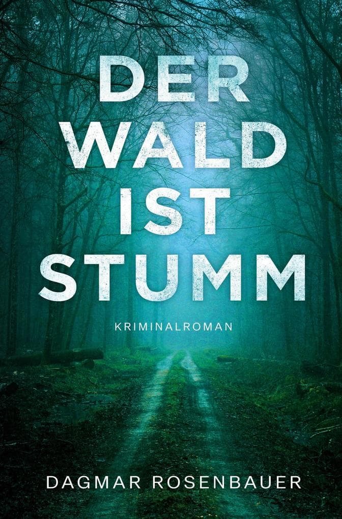 Der Wald ist stumm: Atmosphärischer Kriminalroman mit Tiefgang