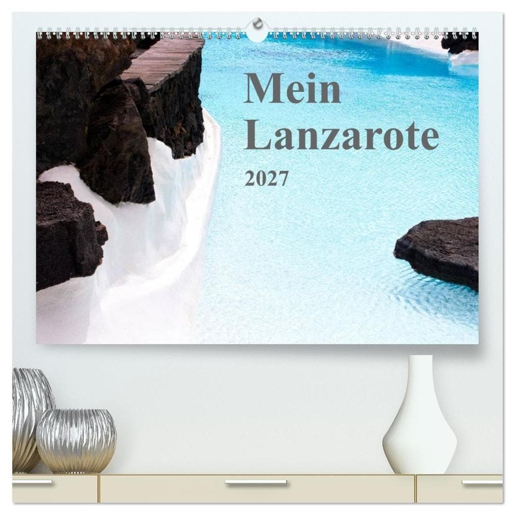 Mein Lanzarote (hochwertiger Premium Wandkalender 2027 DIN A2 quer), Kunstdruck in Hochglanz: Monatskalender mit 13 inseltypischen Eindrücken
