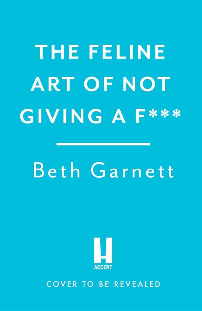 The Feline Art Of Not Giving A F***: Do Less, Nap More ... Hilarious Self-Care Lessons from Cats