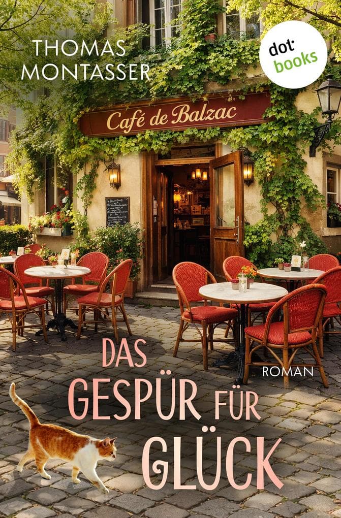 Das Gespür für Glück: Roman: Ein Wohlfühlroman über verpasste Chancen, Freundschaft und Liebe